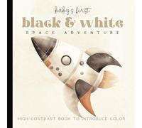 Baby's First Space Adventure Picture Book: Black and White Watercolor High-Contrast Book for Newborns - 12 Month Old to Introduce Color | Images for Visual Development | Paperback | 6 x 6 inches