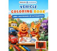 Baby's First Vehicles Coloring Book: Bilingual English-Albanian Coloring & First Words Book for Toddlers | 24 Big Pictures + 18 Activity Pages, Alphabet & Numbers | Ages 2-5