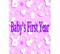 Baby's First Year: 8.5" X 11" 100 Pages