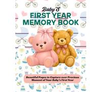 Baby's FIRST YEAR MEMORY BOOK: Beautiful pages to capture ever precious moment of your Baby's First Year