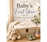 Baby's First Year Time Capsule: A Guided Memory Book