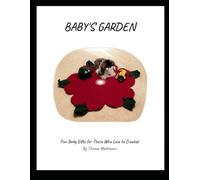 Baby's Garden: Fun Baby Gifts for Those Who Love to Crochet