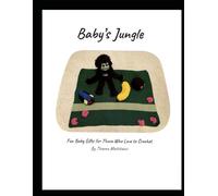Baby's Jungle: Fun Baby Gifts for Those Who Love to Crochet