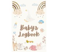 Baby's Logbook: Simple Daily Tracker for Feeding, Sleeping & Routines: A Simple Newborn Daily Journal for Parents to Record Baby's Daily Essentials