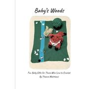 Baby's Woods: Fun Baby Gifts For Those Who Love To Crochet