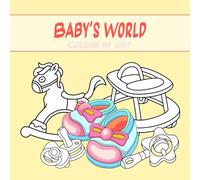 Baby's World: Colors of Joy: A joyful coloring book for little ones! Toys, clothes, strollers, and more baby items await your colorful touch.