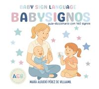 Babysignos guía diccionario en ASL: 140 signos para comunicarte con tu bebé en español y en inglés