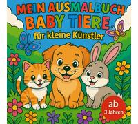 Babytiere Ausmalbuch für kleine Künstler ab 3 Jahren mit 50 faszinierenden Ausmalbildern