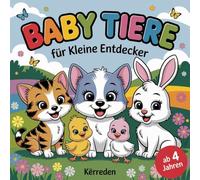 Babytiere Malbuch für kleine Entdecker ab 4 Jahren mit 50 faszinierenden Ausmalbildern: Kreativität und Konzentration fördern