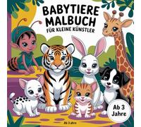 Babytiere Malbuch für kleine Künstler ab 3 Jahre mit 50 Ausmalbildern