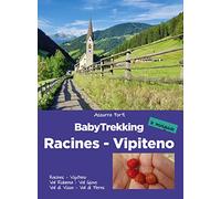 BabyTrekking. Racines Vipiteno. Racines, Vipiteno, Val Ridanna, Val Giovo Val di Vizze, Val di Fleres