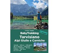 BabyTrekking Tarvisiano. Alpi Giulie e Carniche. Trekking per famiglie. Valcanale, Valbruna, Malborghetto Alpe di Ugovizza, Camporosso Fusine in ... Pontebba, Sella Nevea Cave del Predil