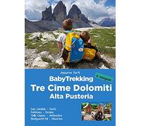 BabyTrekking. Tre Cime Dolomiti. Alta Pusteria. San Candido, Sesto Dobbiaco, Braies Valle Casies, Anterselva Hochpustertal, Misurina