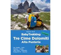 BabyTrekking. Tre Cime Dolomiti. Alta Pusteria. San Candido, Sesto Dobbiaco, Braies Valle Casies, Anterselva Hochpustertal, Misurina