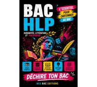BAC HLP HUMANITES, LITTERATURE ET PHILOSOPHIE: Cours complet · fiches auteurs ·notions clés · questions-réponses