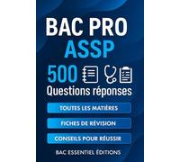 Bac Pro ASSP 500 questions réponses: Toutes les matières, fiches de révision, conseils pour réussir