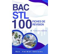 Bac STL - 100 fiches de révision : toutes les matières: Tout le programme, révisions rapides et efficaces, fiches synthétiques pour réussir l’examen du Bac STL