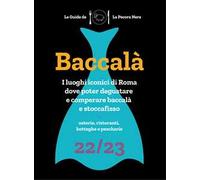 Baccalà. Guida di Roma ai luoghi del baccalà e stoccafisso 22/23