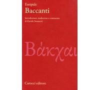 Baccanti. Testo greco a fronte. Ediz. critica