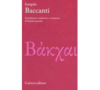 Baccanti. Testo greco a fronte. Ediz. critica