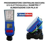 Programmatore Centralina a Batteria 9V elettrovalvola 1"FF Mod. G75 BACCARA