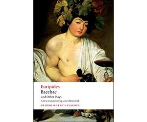 Bacchae and Other Plays: Iphigenia Among the Taurians; Bacchae; Iphigenia at Aulis; Rhesus