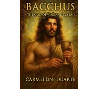 Bacchus The God of Wine and Ecstasy