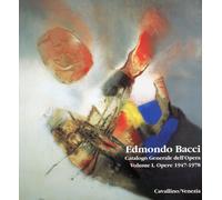 BACCI Edmondo. Catalogo Generale dell'Opera. Volume I Opere 1947-1978. Cavallino