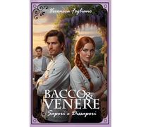 Bacco & Venere: Sapori e Dissapori