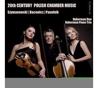 Bacewic/ Huberman Piano Trio/ Huberman Duo - 20th C Polish Chamber Music