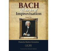 Bach and the Art of Improvisation: Volume Two