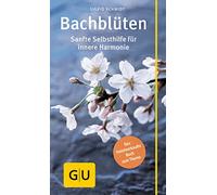 Bach-Blüten: Sanfte Selbsthilfe für innere Harmonie