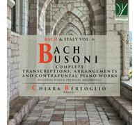 Bach/Busoni: Complete Transcriptions, Arrangements, And Contrapuntal Piano Work