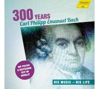 Bach Carl Philipp Emanuel - 300 Years - His Music, His Life