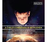 Bach Choir Of Bethlehem - Child's Christmas In Bethlehem