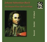 Bach/ Cortot/ D'Albert/ Hess/ Bauer/ Busoni - Original Piano Roll Recordings