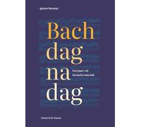 Bach dag na dag: een jaar vol hemelse muziek