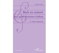 Bach en concert: Essai sur les Variations Goldberg 2de édition augmentée