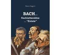 Bach... fischietterebbe... «Estate»