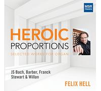 Bach/ Franck/ Barber/ Hell - Heroic Proportions: Selected Works For Organ