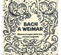 BACH, J.S. - BACH A WEIMAR OEUVRES D'O