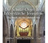 Bach, J.S./ Goettsche, Gunther Martin - Die Schuke-Orgel Der Erloeserkirche Jerusalem