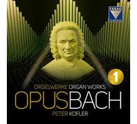 Bach, J.S./ Kofler - Opus Bach - Organ Works 1
