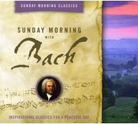Bach, J.S. - Sunday Morning With Bach: Inspirational Classics