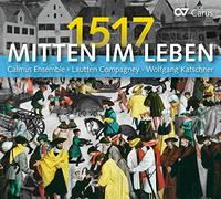 Calmus Ensemble – Mitten Im Leben 1517 – CD – Carus