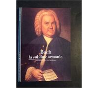 Bach. La sublime armonia