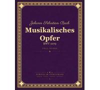 Bach: Musikalisches Opfer (The Musical Offering), BWV 1079 - Complete Full Score