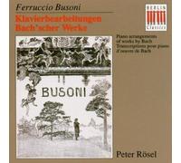 Bach Piano Transcriptions (Rosel) by Ferruccio Busoni (1993-09-24)
