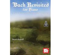 Bach Revisited for Piano. Enthält Online-Audio: A New Perspective on Bach Classics