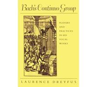 Bach’s Continuo Group: Players and Practices in His Vocal Works